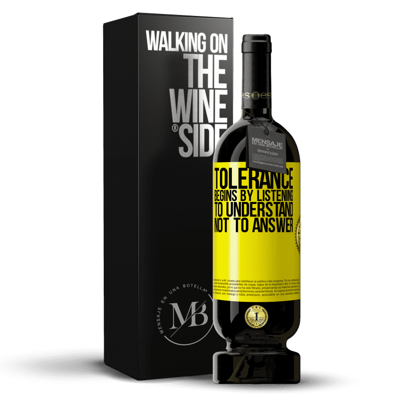 29,95 € Free Shipping | Red Wine Premium Edition MBS® Reserva Tolerance begins by listening to understand, not to answer Yellow Label. Customizable label Reserva 12 Months Harvest 2014 Tempranillo