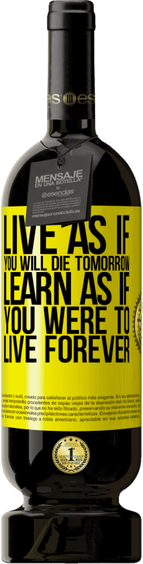 49,95 € Free Shipping | Red Wine Premium Edition MBS® Reserve Live as if you will die tomorrow. Learn as if you were to live forever Yellow Label. Customizable label Reserve 12 Months Harvest 2016 Tempranillo