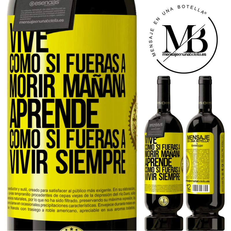 39,95 € Envío gratis | Vino Tinto Edición Premium MBS® Reserva Vive como si fueras a morir mañana. Aprende como si fueras a vivir siempre Etiqueta Amarilla. Etiqueta personalizable Reserva 12 Meses Cosecha 2015 Tempranillo