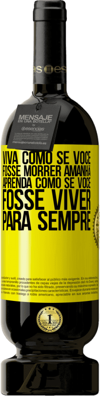 49,95 € | Vinho tinto Edição Premium MBS® Reserva Viva como se você fosse morrer amanhã. Aprenda como se você fosse viver para sempre Etiqueta Amarela. Etiqueta personalizável Reserva 12 Meses Colheita 2015 Tempranillo