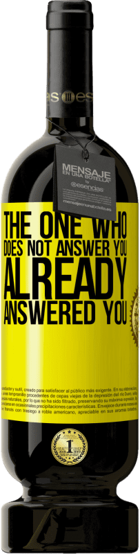 49,95 € Free Shipping | Red Wine Premium Edition MBS® Reserve The one who does not answer you, already answered you Yellow Label. Customizable label Reserve 12 Months Harvest 2016 Tempranillo