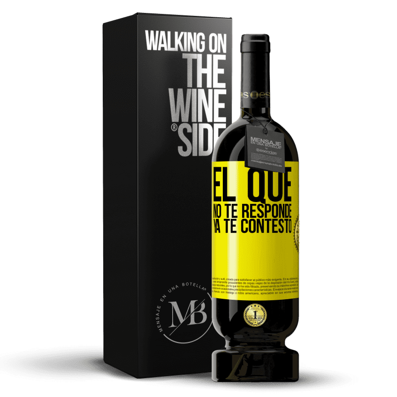 49,95 € Envío gratis | Vino Tinto Edición Premium MBS® Reserva El que no te responde, ya te contestó Etiqueta Amarilla. Etiqueta personalizable Reserva 12 Meses Cosecha 2015 Tempranillo