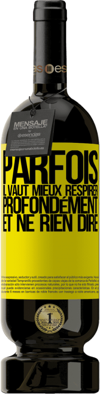 49,95 € | Vin rouge Édition Premium MBS® Réserve Parfois, il vaut mieux respirer profondément et ne rien dire Étiquette Jaune. Étiquette personnalisable Réserve 12 Mois Récolte 2014 Tempranillo