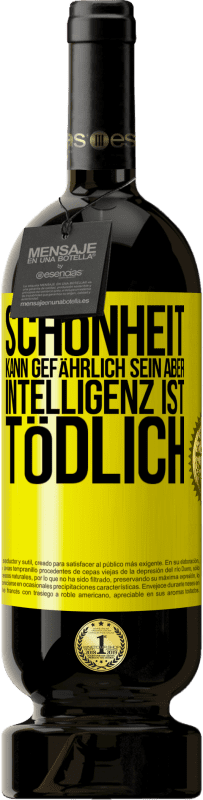 49,95 € Kostenloser Versand | Rotwein Premium Ausgabe MBS® Reserve Schönheit kann gefährlich sein, aber Intelligenz ist tödlich Gelbes Etikett. Anpassbares Etikett Reserve 12 Monate Ernte 2013 Tempranillo