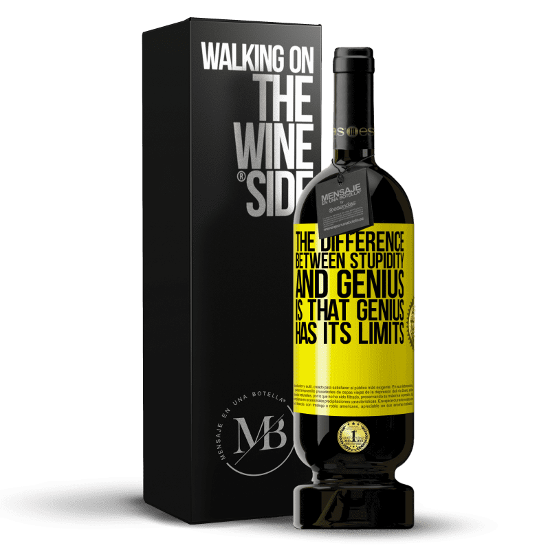 49,95 € Free Shipping | Red Wine Premium Edition MBS® Reserve The difference between stupidity and genius, is that genius has its limits Yellow Label. Customizable label Reserve 12 Months Harvest 2015 Tempranillo