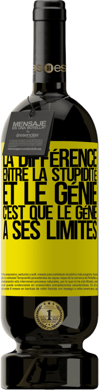 49,95 € | Vin rouge Édition Premium MBS® Réserve La différence entre la stupidité et le génie, c'est que le génie a ses limites Étiquette Jaune. Étiquette personnalisable Réserve 12 Mois Récolte 2016 Tempranillo