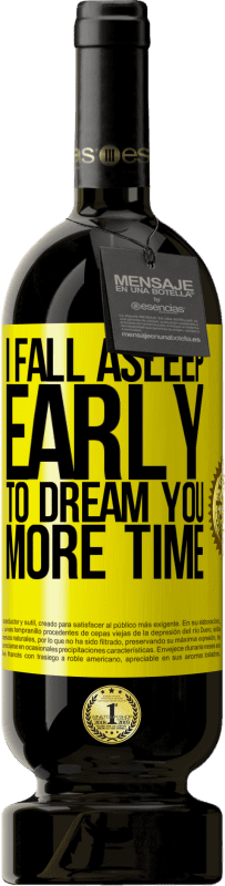 «I fall asleep early to dream you more time» Premium Edition MBS® Reserve