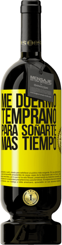 49,95 € | Vino Tinto Edición Premium MBS® Reserva Me duermo temprano para soñarte más tiempo Etiqueta Amarilla. Etiqueta personalizable Reserva 12 Meses Cosecha 2016 Tempranillo