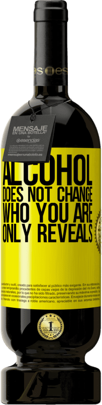 «Алкоголь не меняет, кто ты. Только показывает» Premium Edition MBS® Бронировать