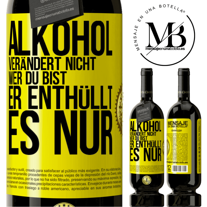 49,95 € Kostenloser Versand | Rotwein Premium Ausgabe MBS® Reserve Alkohol verändert nicht, wer du bist. Er enthüllt es nur Gelbes Etikett. Anpassbares Etikett Reserve 12 Monate Ernte 2016 Tempranillo