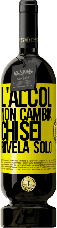 Spedizione Gratuita | Vino rosso Edizione Premium MBS® Riserva L'alcol non cambia chi sei. Rivela solo Etichetta Gialla. Etichetta personalizzabile Riserva 12 Mesi Raccogliere 2016 Tempranillo