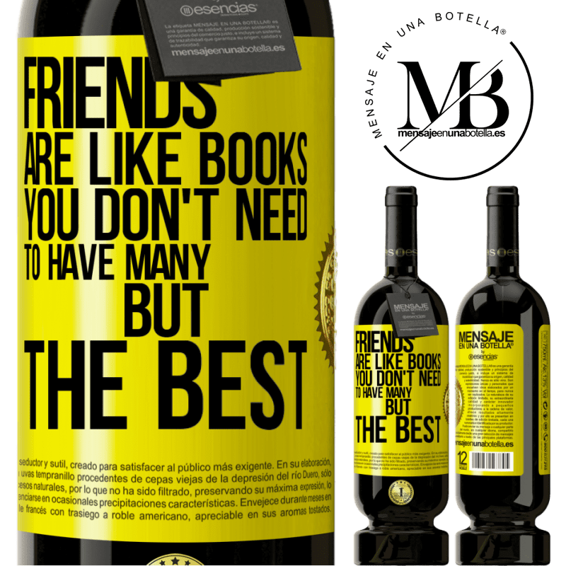 49,95 € Free Shipping | Red Wine Premium Edition MBS® Reserve Friends are like books. You don't need to have many, but the best Yellow Label. Customizable label Reserve 12 Months Harvest 2015 Tempranillo