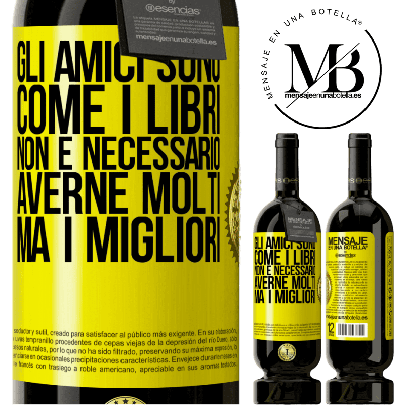 49,95 € Spedizione Gratuita | Vino rosso Edizione Premium MBS® Riserva Gli amici sono come i libri. Non è necessario averne molti, ma i migliori Etichetta Gialla. Etichetta personalizzabile Riserva 12 Mesi Raccogliere 2015 Tempranillo