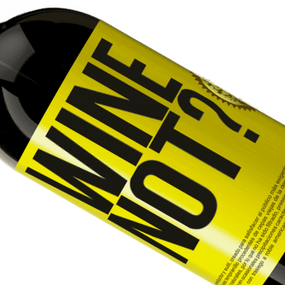 Einzigartige und Persönliche Ausdrücke. «Wine not?» Premium Ausgabe MBS® Reserve