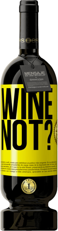 49,95 € | Vino rosso Edizione Premium MBS® Riserva Wine not? Etichetta Gialla. Etichetta personalizzabile Riserva 12 Mesi Raccogliere 2014 Tempranillo