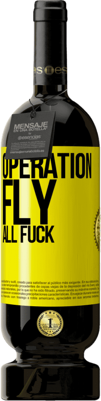 «Operation fly ... all fuck» Premium Edition MBS® Reserve