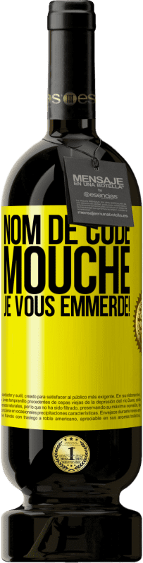 49,95 € | Vin rouge Édition Premium MBS® Réserve Nom de code mouche… je vous emmerde! Étiquette Jaune. Étiquette personnalisable Réserve 12 Mois Récolte 2015 Tempranillo