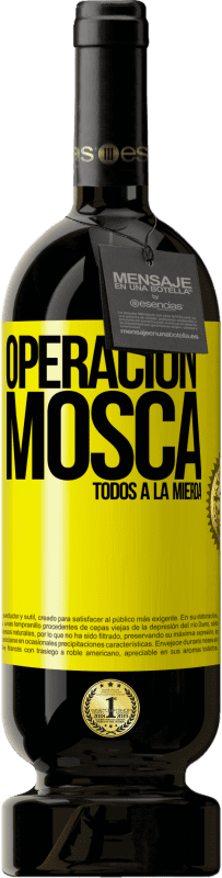 «Operación mosca … todos a la mierda» Edición Premium MBS® Reserva