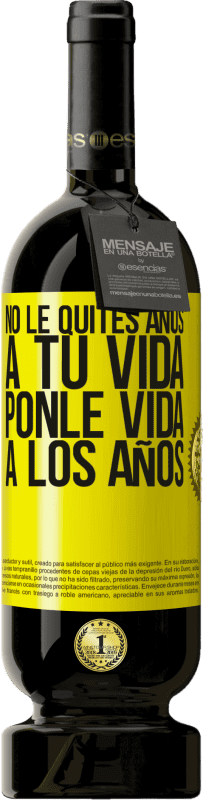 49,95 € Envío gratis | Vino Tinto Edición Premium MBS® Reserva No le quites años a tu vida, ponle vida a los años Etiqueta Amarilla. Etiqueta personalizable Reserva 12 Meses Cosecha 2016 Tempranillo