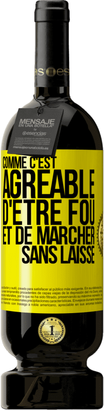 49,95 € Envoi gratuit | Vin rouge Édition Premium MBS® Réserve Comme c'est agréable d'être fou et de marcher sans laisse Étiquette Jaune. Étiquette personnalisable Réserve 12 Mois Récolte 2014 Tempranillo