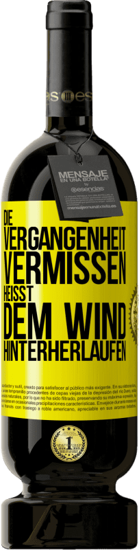 Kostenloser Versand | Rotwein Premium Ausgabe MBS® Reserve Die Vergangenheit vermissen, heißt dem Wind hinterherlaufen Gelbes Etikett. Anpassbares Etikett Reserve 12 Monate Ernte 2016 Tempranillo