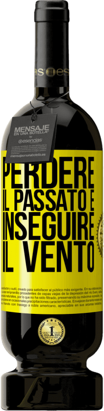 Spedizione Gratuita | Vino rosso Edizione Premium MBS® Riserva Perdere il passato è inseguire il vento Etichetta Gialla. Etichetta personalizzabile Riserva 12 Mesi Raccogliere 2016 Tempranillo