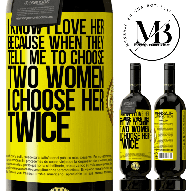 29,95 € Free Shipping | Red Wine Premium Edition MBS® Reserva I know I love her because when they tell me to choose two women I choose her twice Yellow Label. Customizable label Reserva 12 Months Harvest 2014 Tempranillo