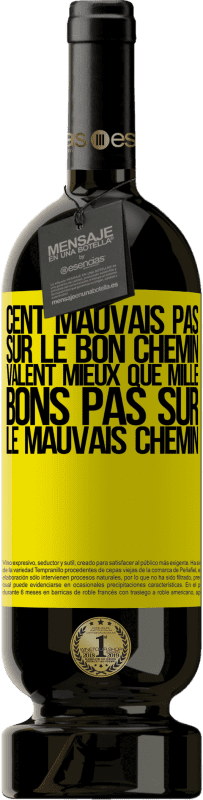 49,95 € | Vin rouge Édition Premium MBS® Réserve Cent mauvais pas sur le bon chemin valent mieux que mille bons pas sur le mauvais chemin Étiquette Jaune. Étiquette personnalisable Réserve 12 Mois Récolte 2016 Tempranillo
