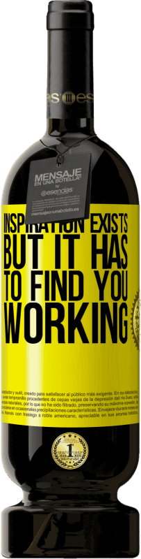 «Inspiration exists, but it has to find you working» Premium Edition MBS® Reserva