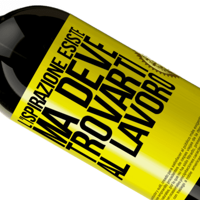 Espressioni Uniche e Personali. «L'ispirazione esiste, ma deve trovarti al lavoro» Edizione Premium MBS® Riserva