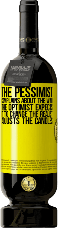 49,95 € | Red Wine Premium Edition MBS® Reserve The pessimist complains about the wind The optimist expects it to change The realist adjusts the candles Yellow Label. Customizable label Reserve 12 Months Harvest 2015 Tempranillo