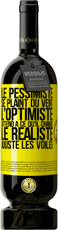 «Le pessimiste se plaint du vent, l'optimiste attend à ce qu'il change, le réaliste ajuste les voiles» Édition Premium MBS® Réserve