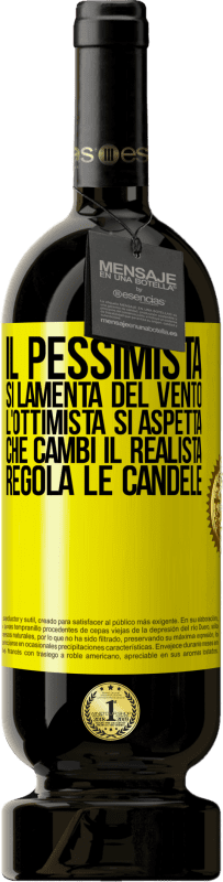 49,95 € | Vino rosso Edizione Premium MBS® Riserva Il pessimista si lamenta del vento l'ottimista si aspetta che cambi il realista regola le candele Etichetta Gialla. Etichetta personalizzabile Riserva 12 Mesi Raccogliere 2015 Tempranillo