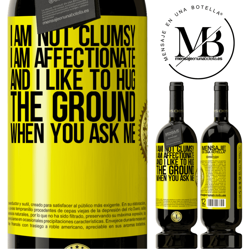 29,95 € Free Shipping | Red Wine Premium Edition MBS® Reserva I am not clumsy, I am affectionate, and I like to hug the ground when you ask me Yellow Label. Customizable label Reserva 12 Months Harvest 2014 Tempranillo