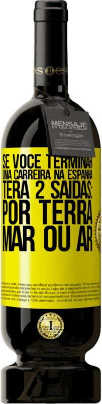 49,95 € Envio grátis | Vinho tinto Edição Premium MBS® Reserva Se você terminar uma corrida na Espanha, terá 3 partidas: por terra, mar ou ar Etiqueta Amarela. Etiqueta personalizável Reserva 12 Meses Colheita 2016 Tempranillo