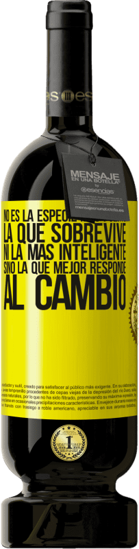 49,95 € | Vino Tinto Edición Premium MBS® Reserva No es la especie más fuerte la que sobrevive, ni la más inteligente, sino la que mejor responde al cambio Etiqueta Amarilla. Etiqueta personalizable Reserva 12 Meses Cosecha 2016 Tempranillo