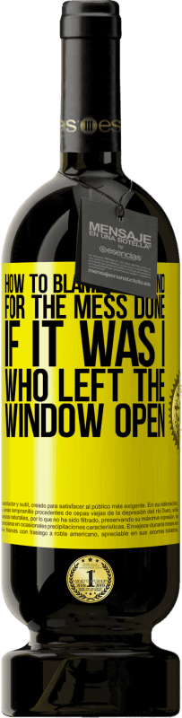 «How to blame the wind for the mess done, if it was I who left the window open» Premium Edition MBS® Reserve