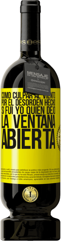 49,95 € | Vino Tinto Edición Premium MBS® Reserva Cómo culpar al viento por el desorden hecho, si fui yo quien dejó la ventana abierta Etiqueta Amarilla. Etiqueta personalizable Reserva 12 Meses Cosecha 2016 Tempranillo