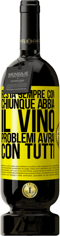 49,95 € Spedizione Gratuita | Vino rosso Edizione Premium MBS® Riserva Resta sempre con chiunque abbia il vino. Problemi avrai con tutti Etichetta Gialla. Etichetta personalizzabile Riserva 12 Mesi Raccogliere 2016 Tempranillo