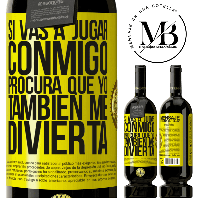 49,95 € Envío gratis | Vino Tinto Edición Premium MBS® Reserva Si vas a jugar conmigo, procura que yo también me divierta Etiqueta Amarilla. Etiqueta personalizable Reserva 12 Meses Cosecha 2015 Tempranillo