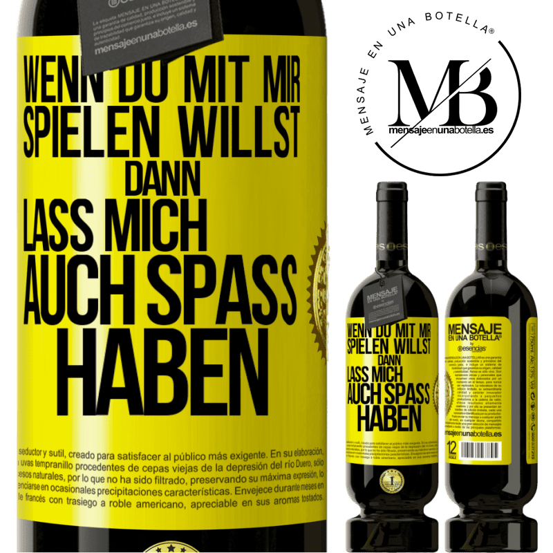 49,95 € Kostenloser Versand | Rotwein Premium Ausgabe MBS® Reserve Wenn du mit mir spielen willst, dann lass mich auch Spaß haben Gelbes Etikett. Anpassbares Etikett Reserve 12 Monate Ernte 2015 Tempranillo