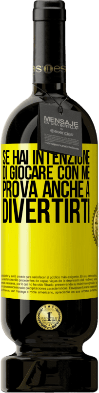 49,95 € | Vino rosso Edizione Premium MBS® Riserva Se hai intenzione di giocare con me, prova anche a divertirti Etichetta Gialla. Etichetta personalizzabile Riserva 12 Mesi Raccogliere 2015 Tempranillo