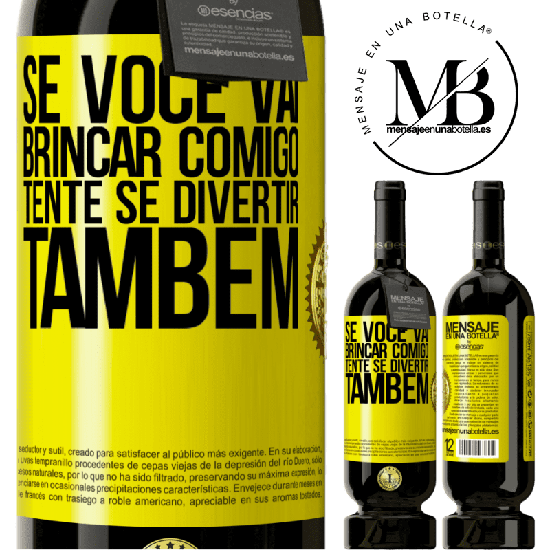 49,95 € Envio grátis | Vinho tinto Edição Premium MBS® Reserva Se você vai brincar comigo, tente se divertir também Etiqueta Amarela. Etiqueta personalizável Reserva 12 Meses Colheita 2015 Tempranillo