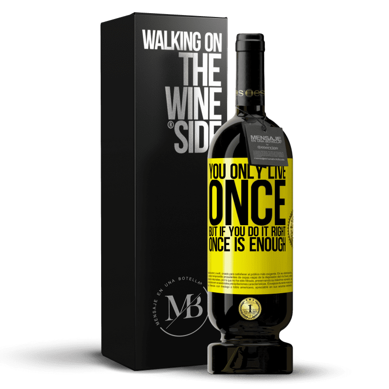 49,95 € Free Shipping | Red Wine Premium Edition MBS® Reserve You only live once, but if you do it right, once is enough Yellow Label. Customizable label Reserve 12 Months Harvest 2014 Tempranillo