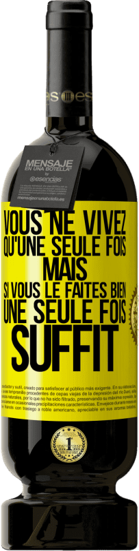 49,95 € | Vin rouge Édition Premium MBS® Réserve Vous ne vivez qu'une seule fois mais si vous le faites bien une seule fois suffit Étiquette Jaune. Étiquette personnalisable Réserve 12 Mois Récolte 2015 Tempranillo