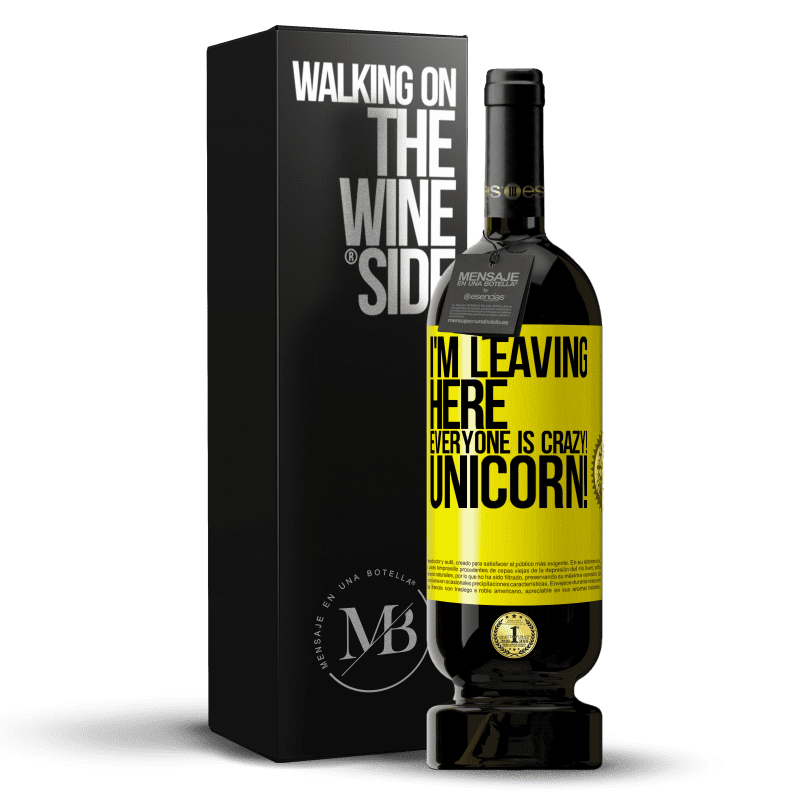 39,95 € Free Shipping | Red Wine Premium Edition MBS® Reserva I'm leaving here, everyone is crazy! Unicorn! Yellow Label. Customizable label Reserva 12 Months Harvest 2015 Tempranillo