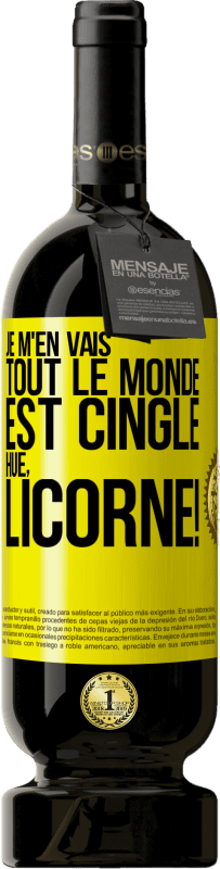 49,95 € | Vin rouge Édition Premium MBS® Réserve Je m'en vais, tout le monde est cinglé. Hue, licorne! Étiquette Jaune. Étiquette personnalisable Réserve 12 Mois Récolte 2015 Tempranillo