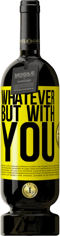 49,95 € Free Shipping | Red Wine Premium Edition MBS® Reserve Whatever but with you Yellow Label. Customizable label Reserve 12 Months Harvest 2015 Tempranillo