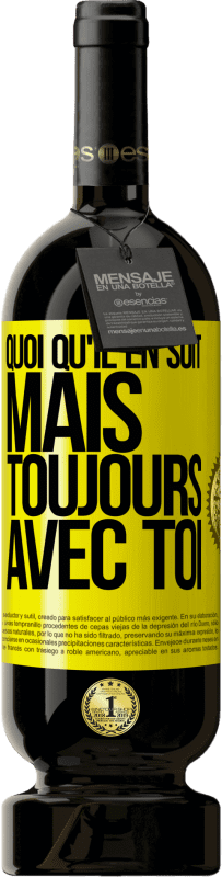 49,95 € Envoi gratuit | Vin rouge Édition Premium MBS® Réserve Quoi qu'il en soit, mais toujours avec toi Étiquette Jaune. Étiquette personnalisable Réserve 12 Mois Récolte 2015 Tempranillo