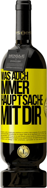 49,95 € Kostenloser Versand | Rotwein Premium Ausgabe MBS® Reserve Was auch immer, Hauptsache mit dir Gelbes Etikett. Anpassbares Etikett Reserve 12 Monate Ernte 2015 Tempranillo